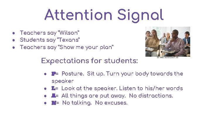 Attention Signal ● Teachers say “Wilson” ● Students say “Texans” ● Teachers say “Show