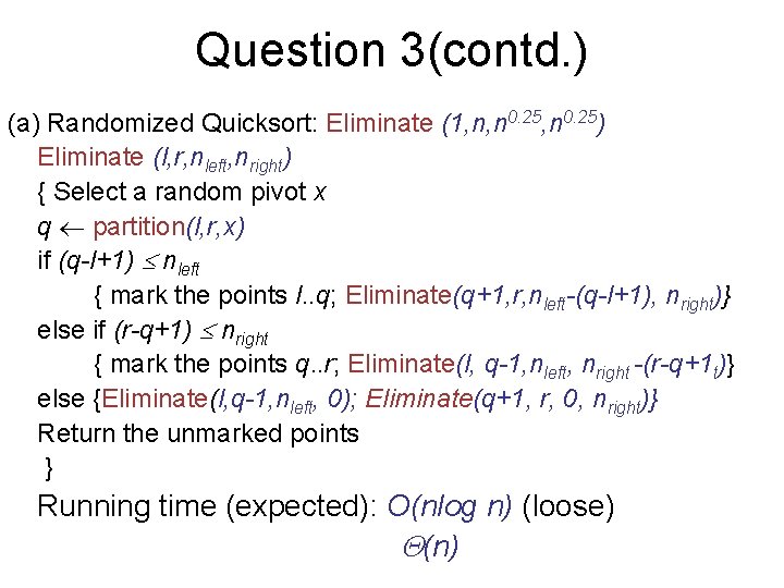 Question 3(contd. ) (a) Randomized Quicksort: Eliminate (1, n, n 0. 25) Eliminate (l,