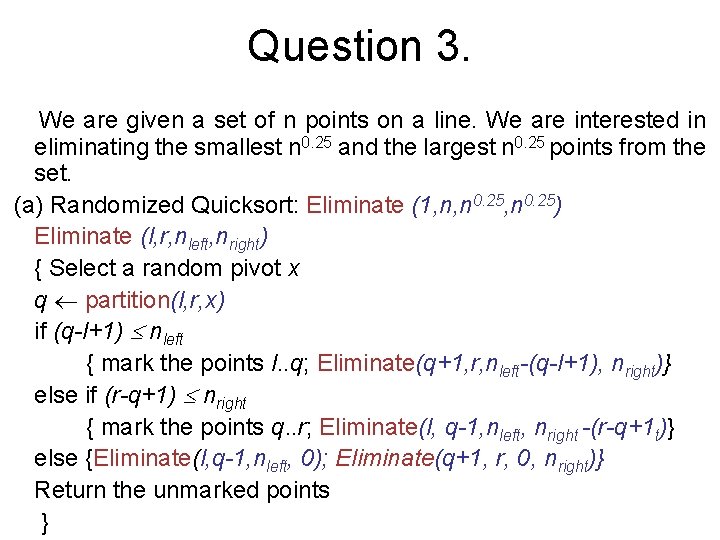Question 3. We are given a set of n points on a line. We