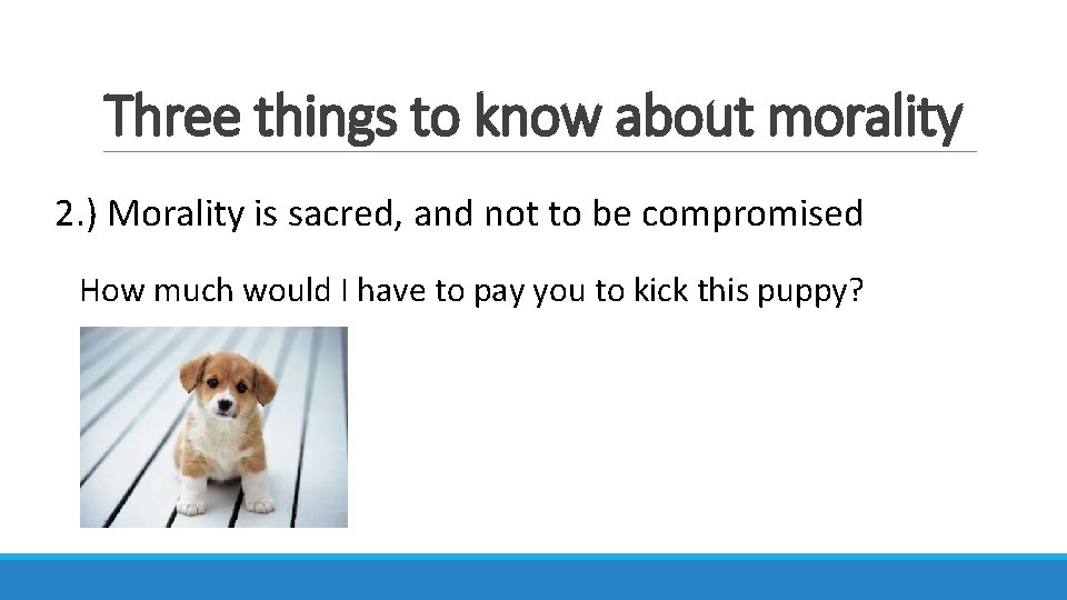 Three things to know about morality 2. ) Morality is sacred, and not to
