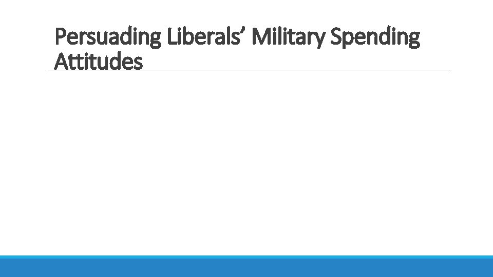 Persuading Liberals’ Military Spending Attitudes 