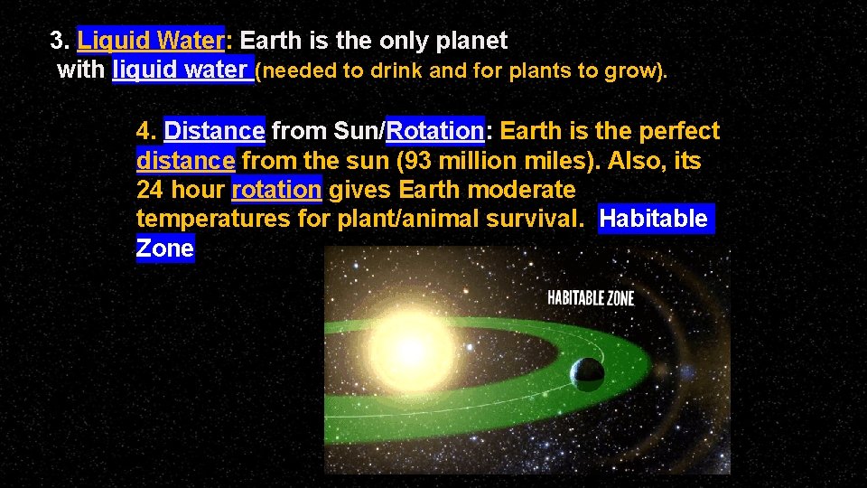 3. Liquid Water: Earth is the only planet with liquid water (needed to drink