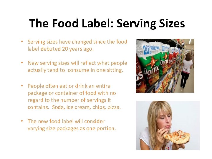 The Food Label: Serving Sizes • Serving sizes have changed since the food label