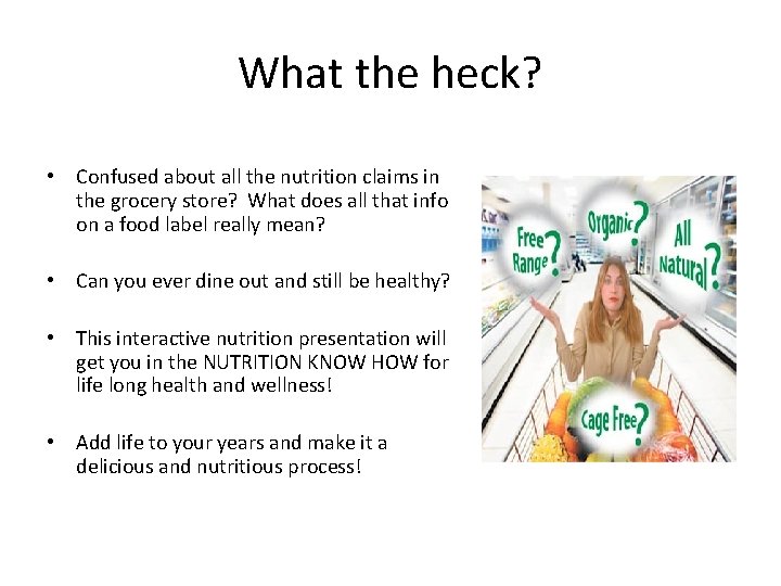 What the heck? • Confused about all the nutrition claims in the grocery store?