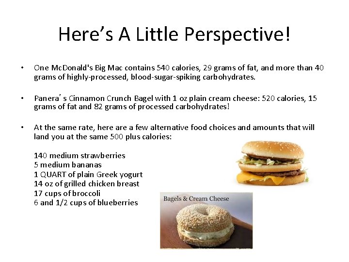 Here’s A Little Perspective! • One Mc. Donald's Big Mac contains 540 calories, 29
