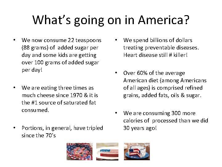 What’s going on in America? • We now consume 22 teaspoons (88 grams) of