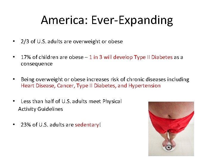 America: Ever-Expanding • 2/3 of U. S. adults are overweight or obese • 17%
