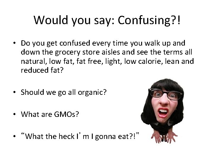 Would you say: Confusing? ! • Do you get confused every time you walk