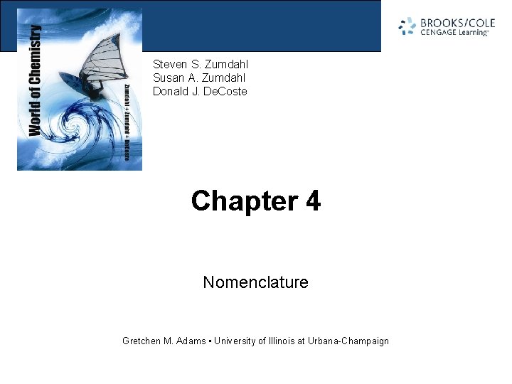 Section 4. 1 Naming Binary Compounds Steven S. Zumdahl Susan A. Zumdahl Donald J.