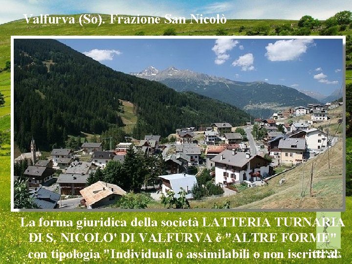 Valfurva (So). Frazione San Nicolò La forma giuridica della società LATTERIA TURNARIA DI S.