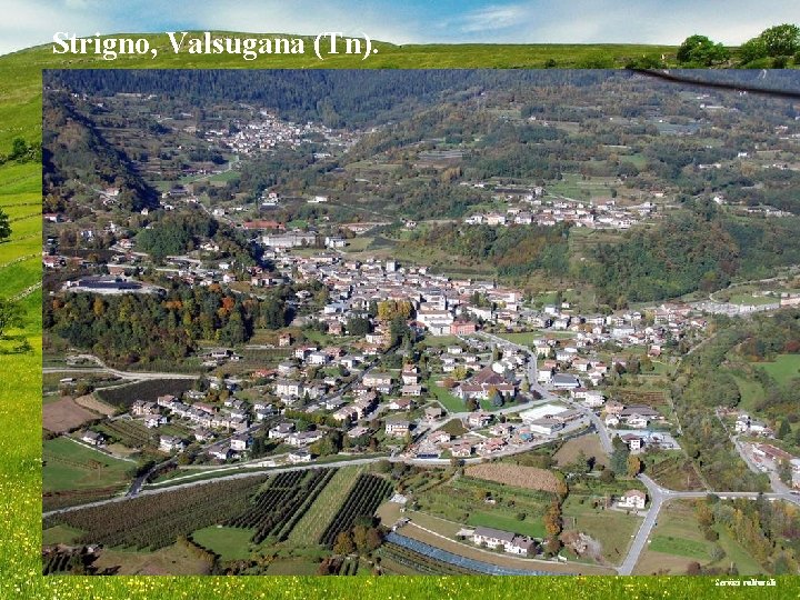 Strigno, Valsugana (Tn). Michela Zucca Servizi culturali 