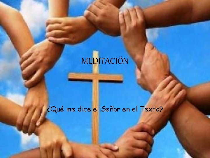 MEDITACIÓN ¿Qué me dice el Señor en el Texto? 