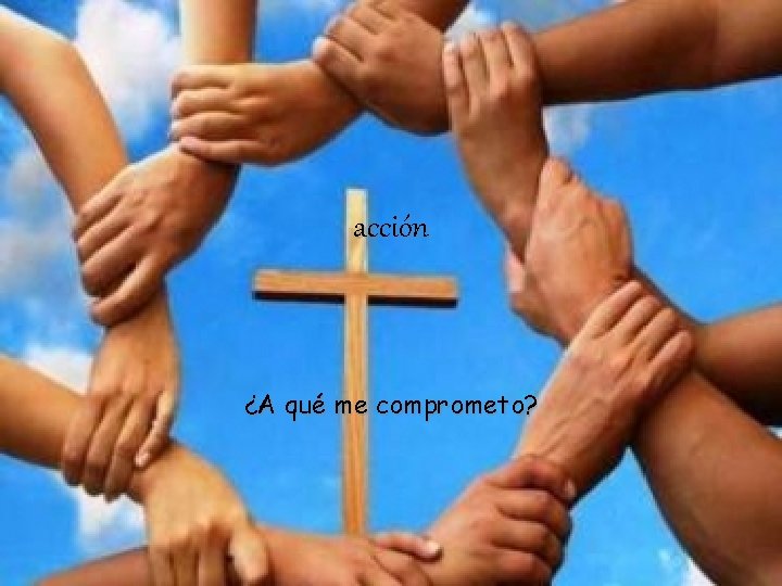 acción ¿A qué me comprometo? 