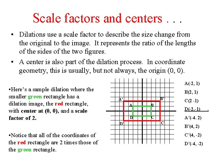 Scale factors and centers. . . • Dilations use a scale factor to describe