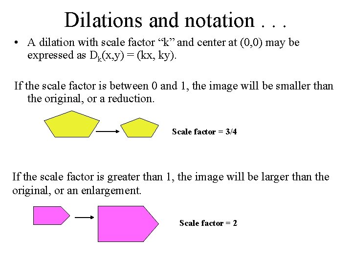 Dilations and notation. . . • A dilation with scale factor “k” and center