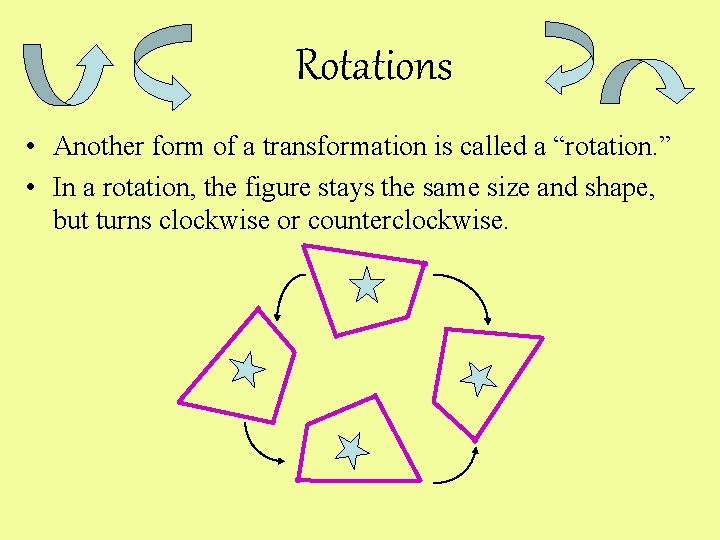 Rotations • Another form of a transformation is called a “rotation. ” • In