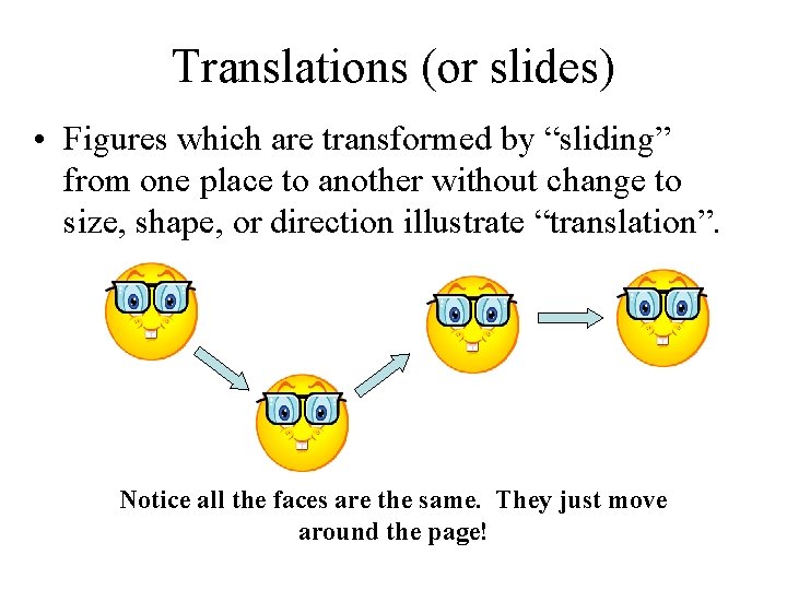 Translations (or slides) • Figures which are transformed by “sliding” from one place to