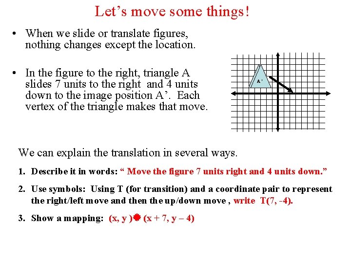 Let’s move some things! • When we slide or translate figures, nothing changes except