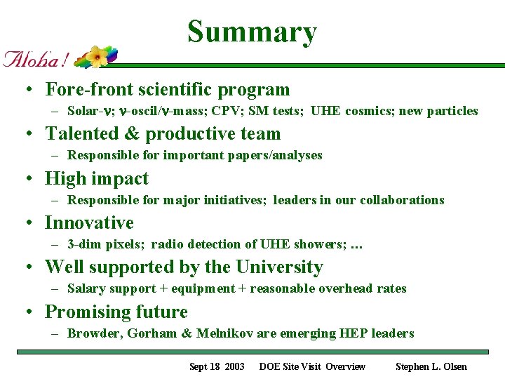 Summary • Fore-front scientific program – Solar-n; n-oscil/n-mass; CPV; SM tests; UHE cosmics; new