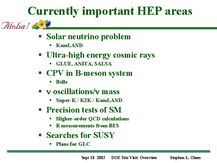 Currently important HEP areas § Solar neutrino problem § Kam. LAND § Ultra-high energy