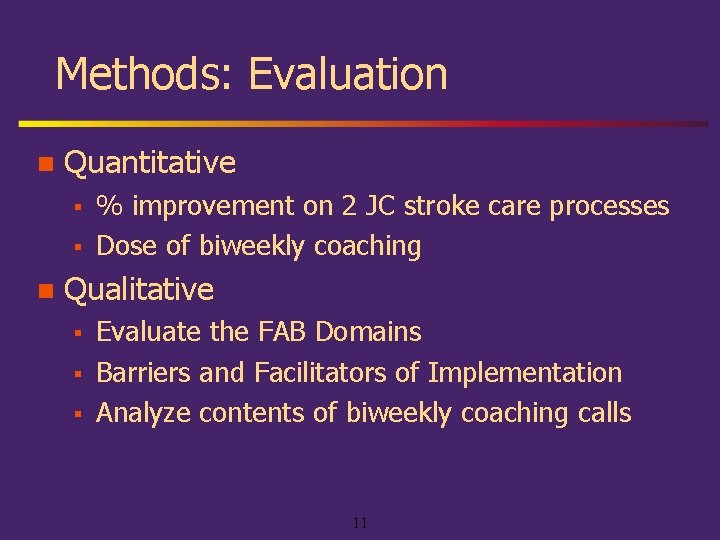 Methods: Evaluation n Quantitative § § n % improvement on 2 JC stroke care