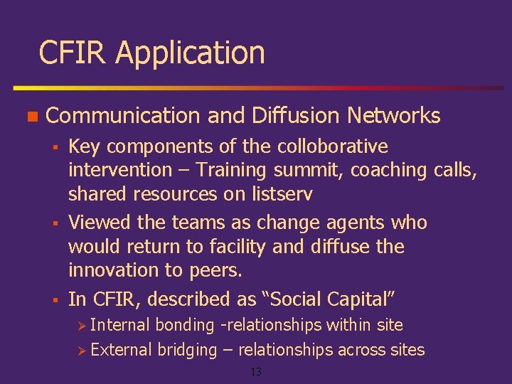 CFIR Application n Communication and Diffusion Networks § § § Key components of the