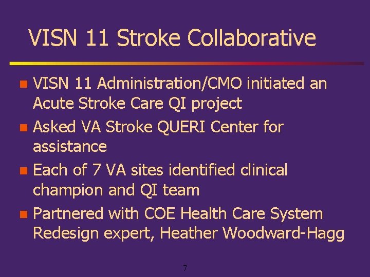 VISN 11 Stroke Collaborative VISN 11 Administration/CMO initiated an Acute Stroke Care QI project