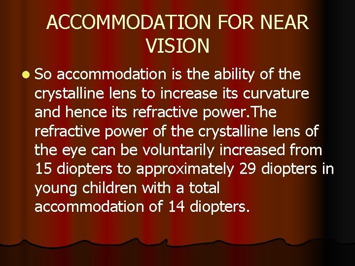 ACCOMMODATION FOR NEAR VISION l So accommodation is the ability of the crystalline lens ACCOMMODATION FOR NEAR VISION l So accommodation is the ability of the crystalline lens
