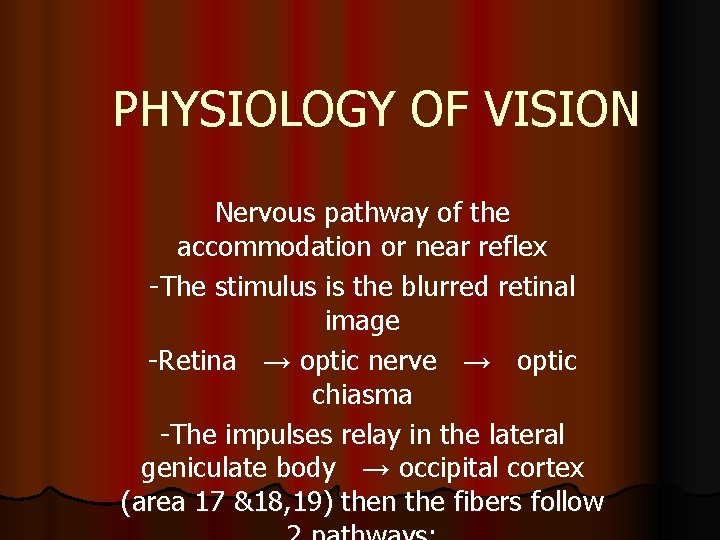 PHYSIOLOGY OF VISION Nervous pathway of the accommodation or near reflex -The stimulus is