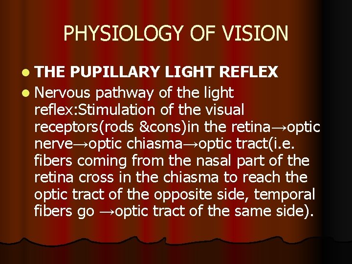 PHYSIOLOGY OF VISION l THE PUPILLARY LIGHT REFLEX l Nervous pathway of the light