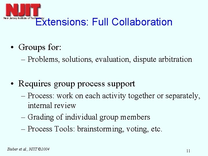 Extensions: Full Collaboration • Groups for: – Problems, solutions, evaluation, dispute arbitration • Requires