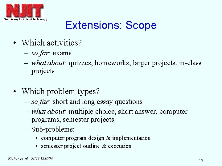 Extensions: Scope • Which activities? – so far: exams – what about: quizzes, homeworks,