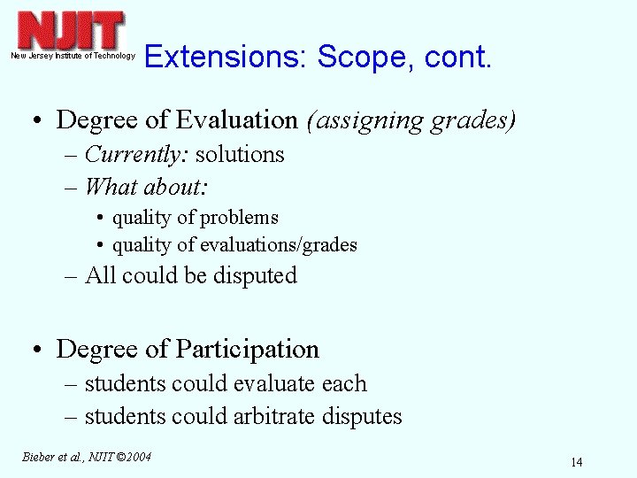 Extensions: Scope, cont. • Degree of Evaluation (assigning grades) – Currently: solutions – What