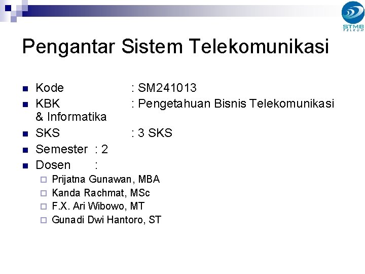 Pengantar Sistem Telekomunikasi n n n Kode KBK & Informatika SKS Semester : 2