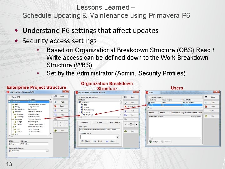 Lessons Learned – Schedule Updating & Maintenance using Primavera P 6 • Understand P