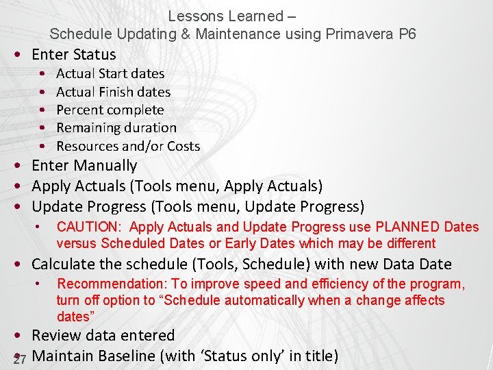 Lessons Learned – Schedule Updating & Maintenance using Primavera P 6 • Enter Status