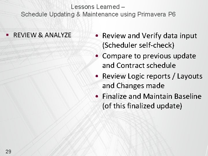 Lessons Learned – Schedule Updating & Maintenance using Primavera P 6 § REVIEW &