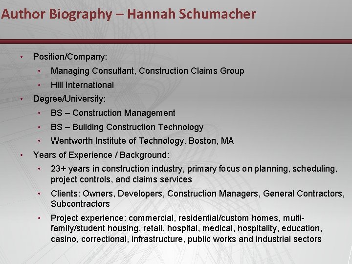 Author Biography – Hannah Schumacher • • • Position/Company: • Managing Consultant, Construction Claims