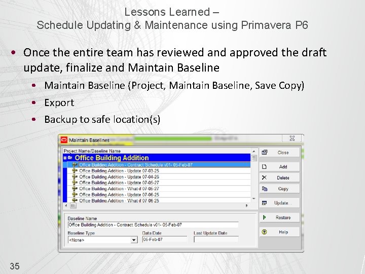 Lessons Learned – Schedule Updating & Maintenance using Primavera P 6 • Once the