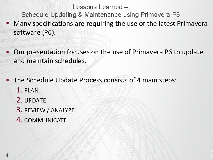 Lessons Learned – Schedule Updating & Maintenance using Primavera P 6 § Many specifications