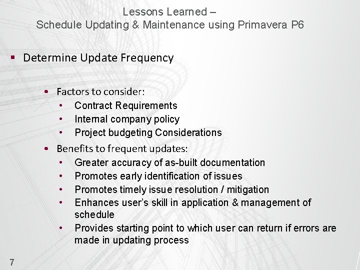 Lessons Learned – Schedule Updating & Maintenance using Primavera P 6 § Determine Update