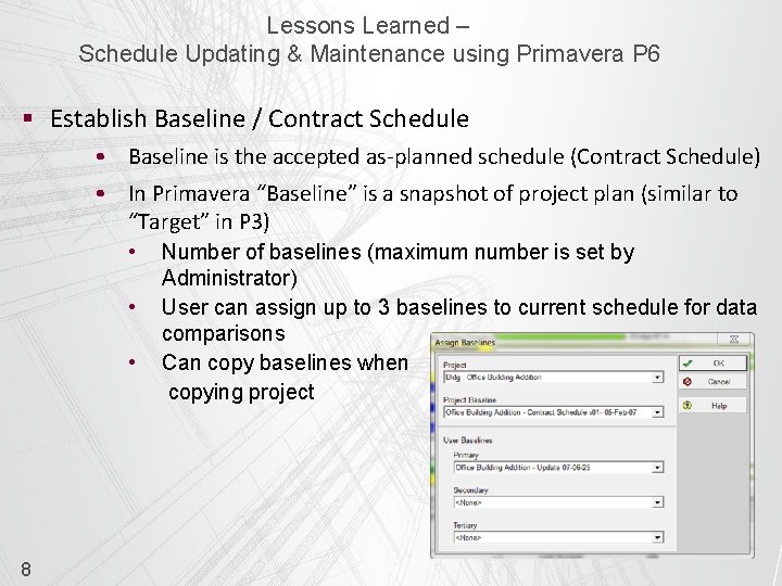 Lessons Learned – Schedule Updating & Maintenance using Primavera P 6 § Establish Baseline