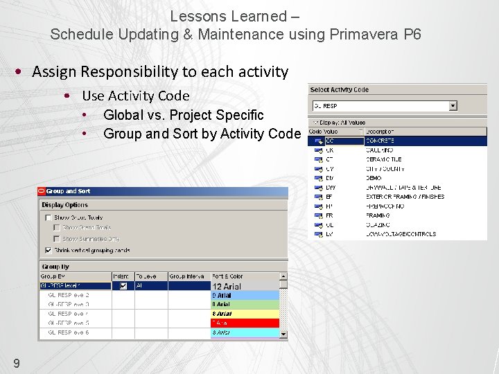 Lessons Learned – Schedule Updating & Maintenance using Primavera P 6 • Assign Responsibility