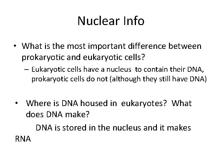 Nuclear Info • What is the most important difference between prokaryotic and eukaryotic cells?