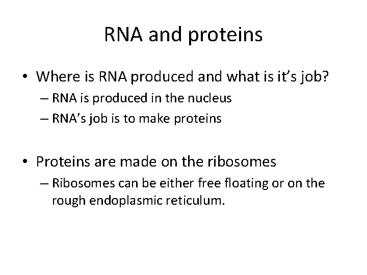 RNA and proteins • Where is RNA produced and what is it’s job? –