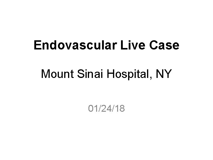 Endovascular Live Case Mount Sinai Hospital, NY 01/24/18 