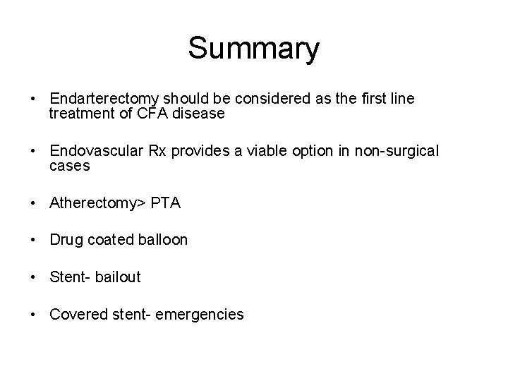 Summary • Endarterectomy should be considered as the first line treatment of CFA disease