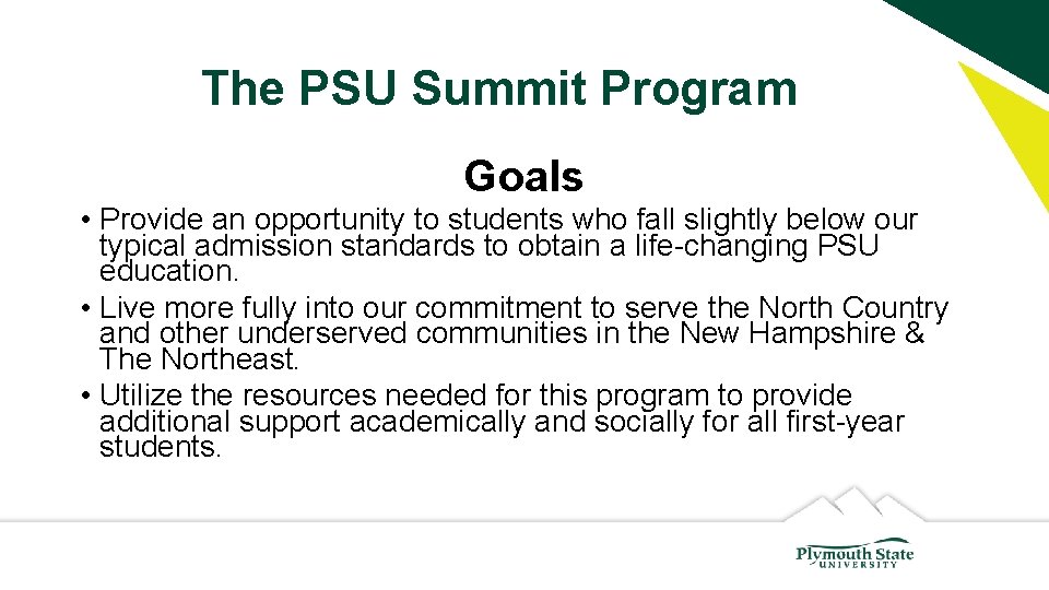 The PSU Summit Program Goals • Provide an opportunity to students who fall slightly
