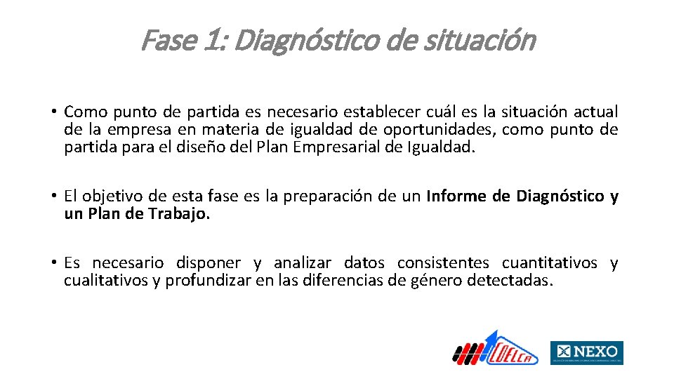 Fase 1: Diagnóstico de situación • Como punto de partida es necesario establecer cuál