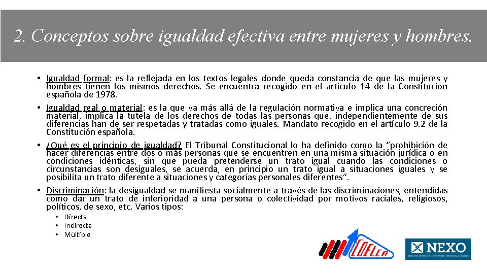 2. Conceptos sobre igualdad efectiva entre mujeres y hombres. • Igualdad formal: es la